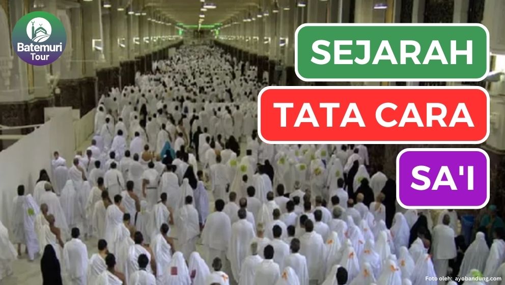 Sa'i dalam Ibadah Haji: Sejarah dan Tata Cara Pelaksanaannya